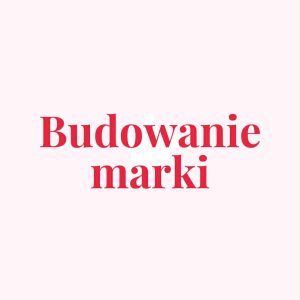 Budowanie marki firmy 22-23 września Bytom